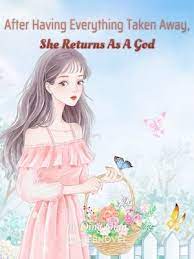 After Having Everything Taken Away, She Returns As A God Novel