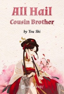 All Hail Cousin Brother Novel