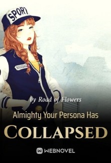 Almighty Your Persona Has Collapsed Novel
