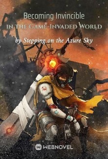 Becoming Invincible in the Game-Invaded World Novel