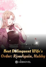 Best Delinquent Wife’s Order: Rise Again, Hubby Novel