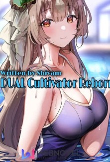 Dual Cultivator Reborn [System In The Cultivation World] Novel
