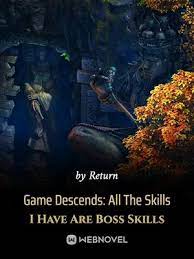 Game Descends: All The Skills I Have Are Boss Skills Novel