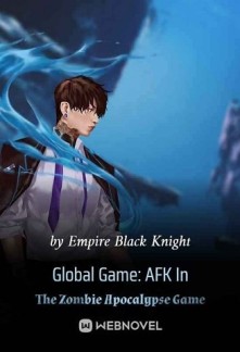 Global Game: AFK In The Zombie Apocalypse Game Novel