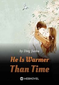 He Is Warmer Than Time Novel