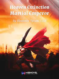 Heaven Extinction Martial Emperor Novel