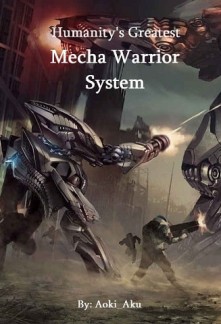 Humanity's Greatest Mecha Warrior System Novel