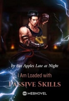 I Am Loaded with Passive Skills Novel