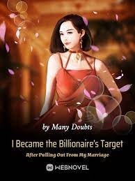 I Became the Billionaire’s Target After Pulling Out From My Marriage Novel