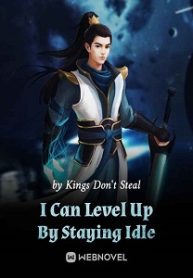 I Can Level Up By Staying Idle Novel