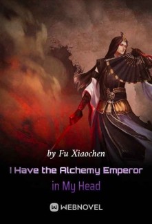 I Have the Alchemy Emperor in My Head Novel