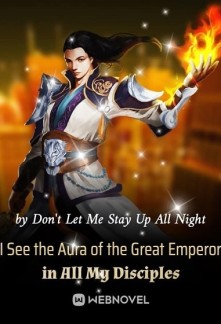 I See the Aura of the Great Emperor in All My Disciples Novel