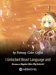 I Unlocked Beast Language and Became a Bigshot After My Rebirth! Novel