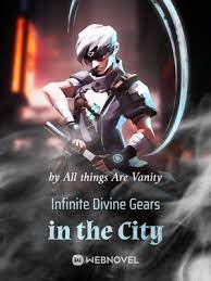 Infinite Divine Gears in the City Novel