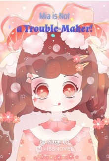 Mia is Not a Trouble-Maker! Novel