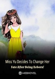 Miss Yu Decides To Change Her Fate After Being Reborn! Novel