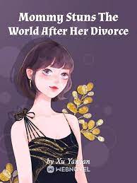 Mommy Stuns The World After Her Divorce Novel