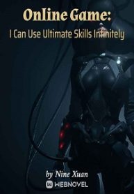 Online Game: I Can Use Ultimate Skills Infinitely Novel