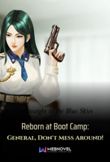 Reborn at Boot Camp: General, Don’t Mess Around! Novel