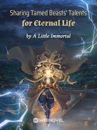 Sharing Tamed Beasts’ Talents for Eternal Life Novel