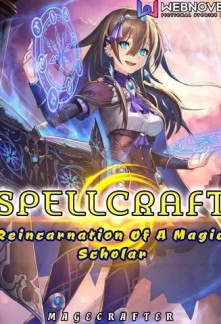 SPELLCRAFT: Reincarnation Of A Magic Scholar Novel