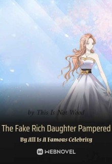 The Fake Rich Daughter Pampered By All Is A Famous Celebrity Novel