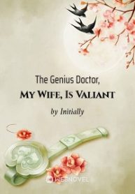 The Genius Doctor, My Wife, Is Valiant Novel
