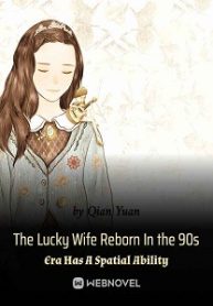 The Lucky Wife Reborn In the 90s Era Has A Spatial Ability Novel