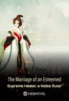 The Marriage of an Esteemed Supreme Healer, a Noble Ruler Novel