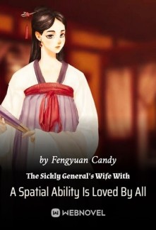 The Sickly General's Wife With A Spatial Ability Is Loved By All Novel