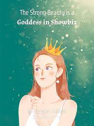 The Strong Beauty is a Goddess in Showbiz Novel