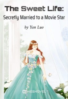 The Sweet Life: Secretly Married to a Movie Star Novel