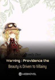 Warning : Providence the Beauty is Driven to Villainy Novel