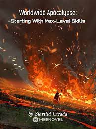 Worldwide Apocalypse: Starting With Max-Level Skills Novel