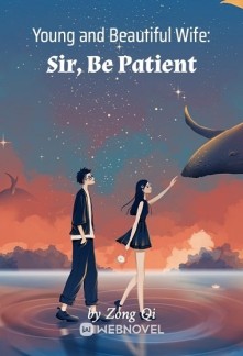 Young and Beautiful Wife: Sir, Be Patient Novel