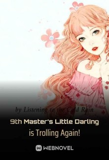 9th Master's Little Darling is Trolling Again! Novel