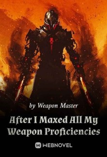 After I Maxed All My Weapon Proficiencies Novel