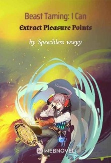 Beast Taming: I Can Extract Pleasure Points Novel