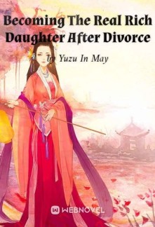 Becoming The Real Rich Daughter After Divorce Novel