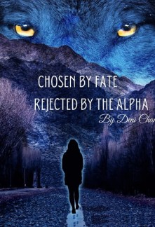 Chosen by Fate, Rejected by the Alpha Novel