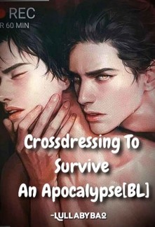 Crossdressing To Survive An Apocalypse [BL] Novel