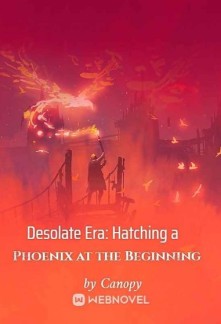 Desolate Era: Hatching a Phoenix at the Beginning Novel