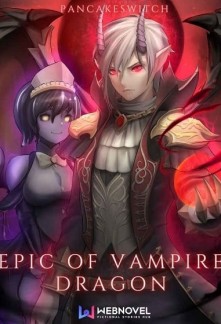 Epic of Vampire Dragon: Reborn As A Vampire Dragon With a System Novel