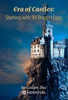 Era Of Castles: Starting With 99 Dragon Eggs Novel