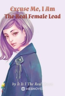 Excuse Me, I Am The Real Female Lead Novel