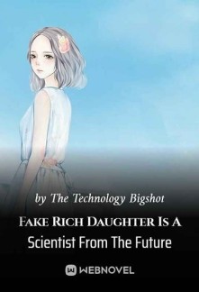 Fake Rich Daughter Is A Scientist From The Future Novel