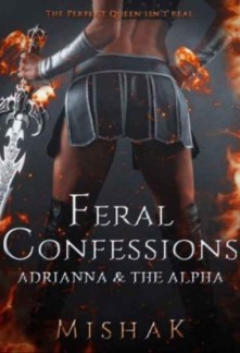 Feral Confessions - Adrianna And The Alpha Novel