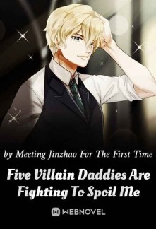 Five Villain Daddies Are Fighting To Spoil Me Novel