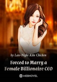 Forced to Marry a Female Billionaire CEO Novel