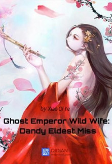 Ghost Emperor Wild Wife: Dandy Eldest Miss Novel